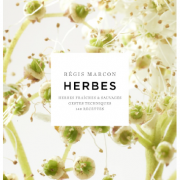 Herbes, Fraîches et Sauvages – Dans son nouveau livre Régis Marcon vous amène en pleine nature découvrir les herbes de sa région