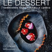 Beaux livres sucrés – 1 – Le Dessert par Christophe Felder et Camille Lesecq