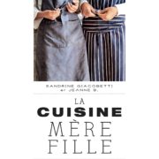 La Cuisine Mère Fille – Livre Transmission – 80 recettes de famille par Sandrine Giacobetti et Jeanne B.