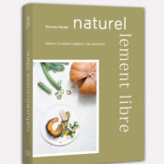 Romain Meder – Livre « Naturellement libre » – Laissez la nature inspirer vos assiettes