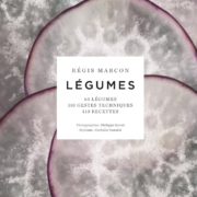 « LEGUMES » par Régis Marcon – La nature en majesté dans l’assiette