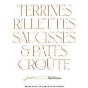 Un Livre, Un jour – « Terrines, Rillettes, Saucisses & Pâtés Croûte » par Gilles & Nicolas Vérot
