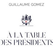 Un Jour, Un Livre « A la table des Présidents » par Guillaume Gomez