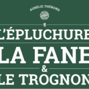 Un jour, Un livre « l’Epluchure, la Fane & le Trognon » d’Aurélie Thérond