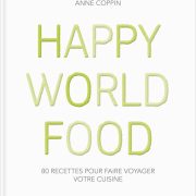 HAPPY WORLD FOOD – Un délicieux carnet de route par Anne Coppin
