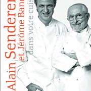 A vos livres! Alain Senderens et Jérôme Banctel dans votre cuisine