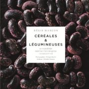 Livre de chef – Céréales & Légumineuses – Régis Marcon au coeur de la paysannerie française