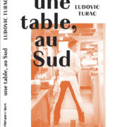 Un jour nouveau, un livre – Une table, au Sud – Ludovic Turac par Anne Garabédian