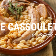 Cassoulet – « Castelnaudary est le père, Carcassonne est le fils, Toulouse est le Saint-Esprit  » disait Prosper Montagné.